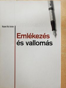 Kaposi Kis István - Emlékezés és vallomás [antikvár]