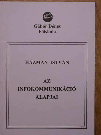 Dr. Házman István - Az infokommunikáció alapjai [antikvár]