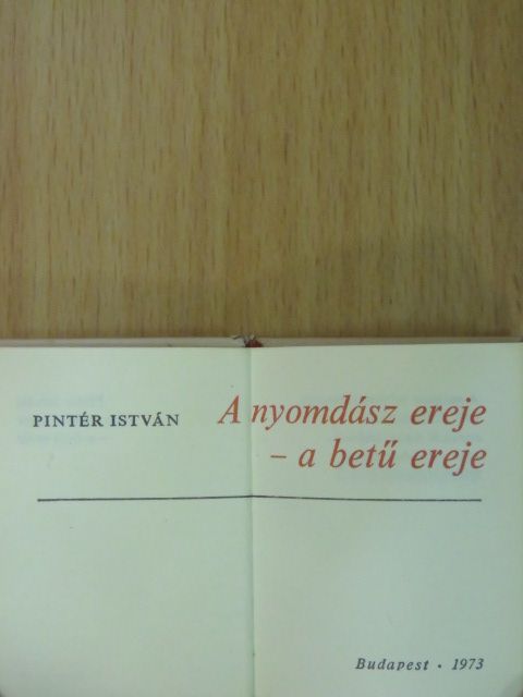 Pintér István - A nyomdász ereje - a betű ereje (minikönyv) (számozott) [antikvár]