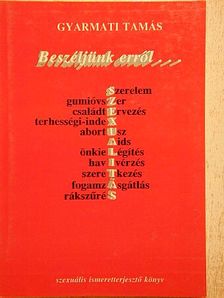 Gyarmati Tamás - Beszéljünk erről... [antikvár]