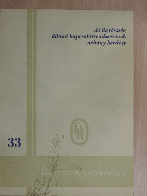 Dr. Kereszty Csaba - Az ügyészség állami kapcsolatrendszerének néhány kérdése [antikvár]