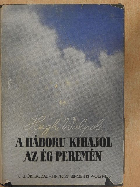 Hugh Walpole - A háború kihajol az ég peremén [antikvár]