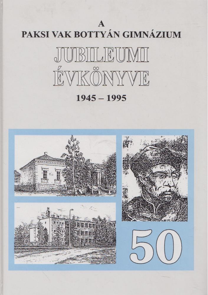 Gálosi János - A paksi Vak Bottyán Gimnázium jubileumi évkönyve [antikvár]