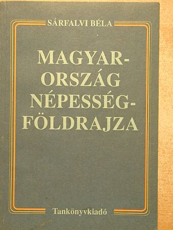 Sárfalvi Béla - Magyarország népességföldrajza [antikvár]