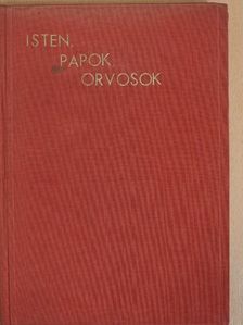 Horváth Miklós - Isten, papok, orvosok [antikvár]