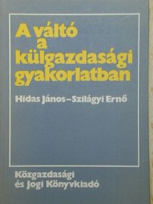 Hidas János - A váltó a külgazdasági gyakorlatban [antikvár]