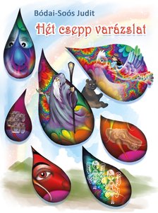 Bódai-Soós Judit - Hét csepp varázslat [eKönyv: epub, mobi]