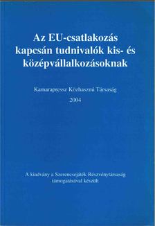 Az EU-csatlakozás kapcsán tudnivalók kis- és középvállalkozóknak [antikvár]