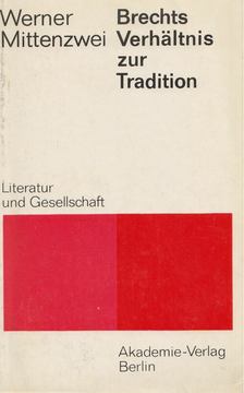 Werner Mittenzwei - Brechts Verhältnis zur Tradition [antikvár]
