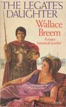 Wallace Breem - Legate's Daughter [antikvár]