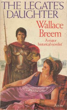 Wallace Breem - Legate's Daughter [antikvár]