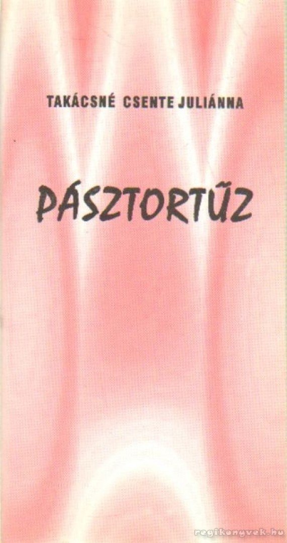 Takácsné Csente Juliánna - Pásztortűz [antikvár]