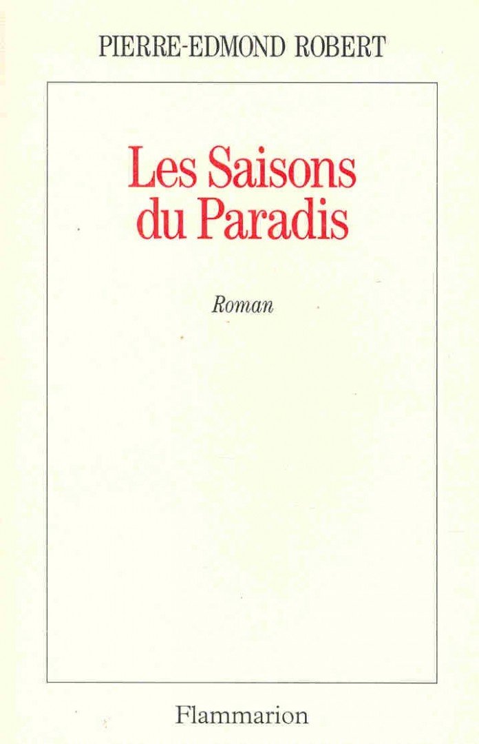 ROBERT, PIERRE-EDMOND - Les saisons du paradis [antikvár]