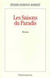 ROBERT, PIERRE-EDMOND - Les saisons du paradis [antikvár]