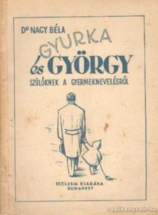 DR. NAGY BÉLA - Gyurka és György [antikvár]