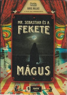 WALLACE, DANIEL - Mr. Sebastian és a Fekete Mágus [antikvár]