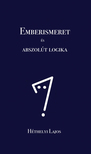 Héthelyi Lajos - Emberismeret és abszolút logika