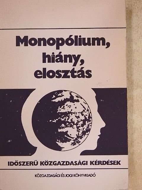 Köbli József - Monopólium, hiány, elosztás [antikvár]