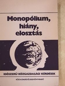 Köbli József - Monopólium, hiány, elosztás [antikvár]