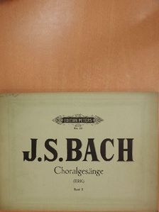 Johann Sebastian Bach - Johann Sebastian Bach's mehrstimmige Choralgesänge und geistliche Arien II. [antikvár]