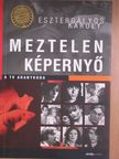 Esztergályos Károly - Meztelen képernyő [antikvár]