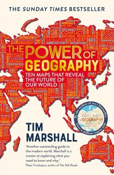 Tim Marshall - The Power of Geography: Ten Maps That Reveals the Future of Our World