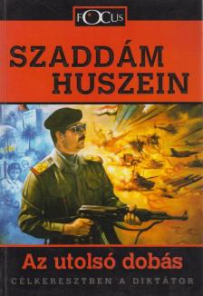 Csereklyei Márta - Szaddám Huszein - Az utolsó dobás [antikvár]