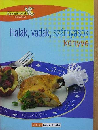 Boda Zoltánné - Halak, vadak, szárnyasok könyve [antikvár]
