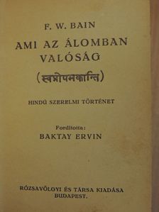 F. W. Bain - Ami az álomban valóság [antikvár]
