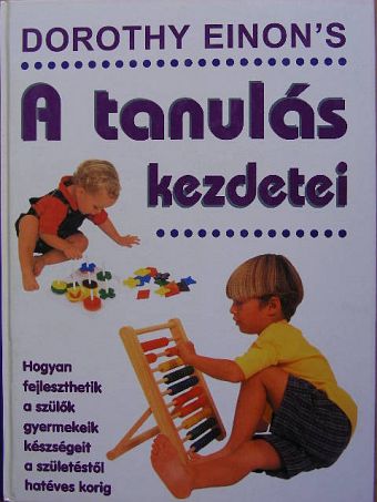 Dorothy Einon - A tanulás kezdetei [antikvár]