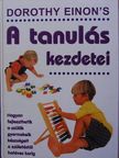 Dorothy Einon - A tanulás kezdetei [antikvár]