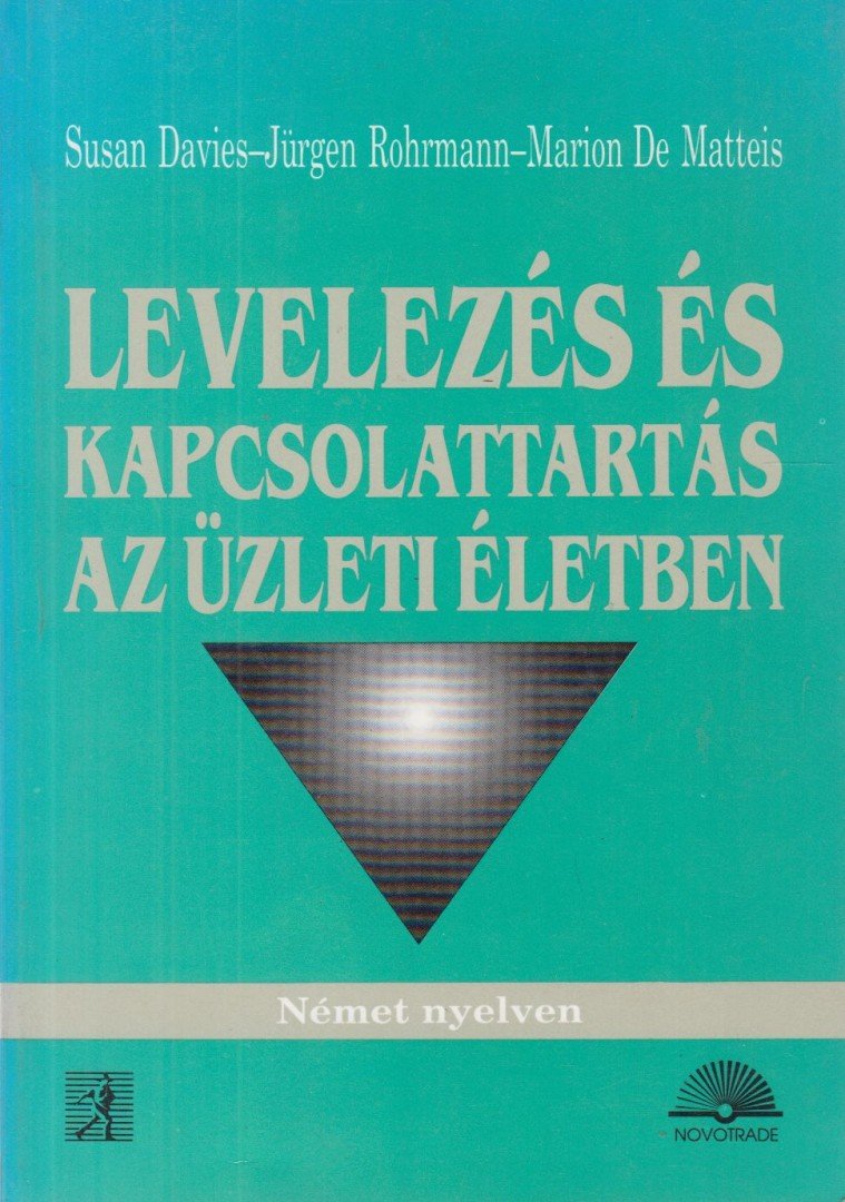 Davies, Susan, Rohrmann, Jürgen, Matteis, Marion De - Levelezés és kapcsolattartás az üzleti életben német nyelven [antikvár]