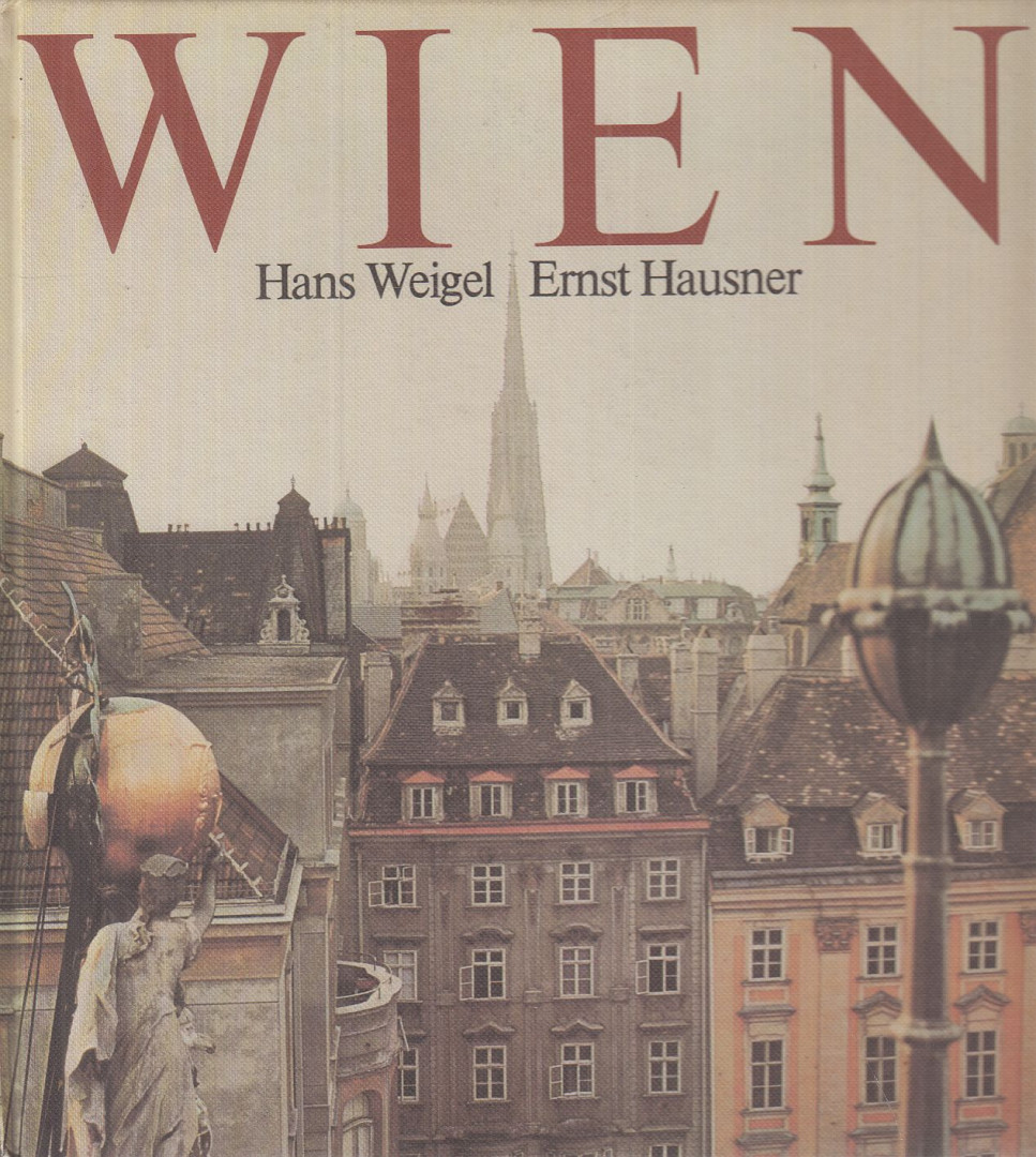 Weigel, Hans, Ernst Hausner - Wien [antikvár]