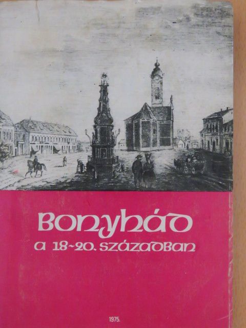 Dr. Szilágyi Mihály - Bonyhád a 18-20. században [antikvár]