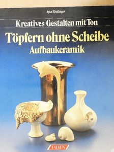 Ayca Riedinger - Töpfern ohne Scheibe [antikvár]