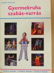 Bajzáth Ferencné - Gyermekruha szabás-varrás [antikvár]