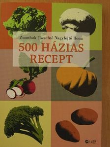 Zsombok Józsefné Nagyfejtő Ilona - 500 házias recept [antikvár]