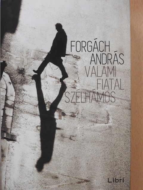 Forgách András - Valami fiatal szélhámos [antikvár]