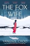 Yangsze Choo - The Fox Wife: an unforgettable, bewitching historical mystery