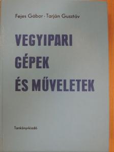 Fejes Gábor - Vegyipari gépek és műveletek [antikvár]