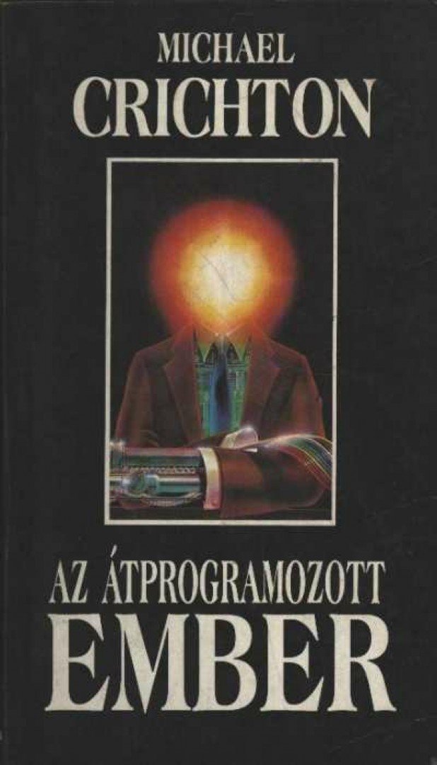 Michael Crichton - Az átprogramozott ember [antikvár]