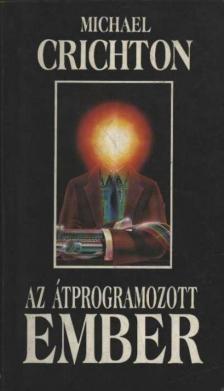 Michael Crichton - Az átprogramozott ember [antikvár]