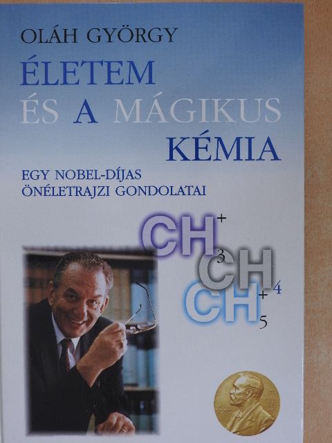 Oláh György - Életem és a mágikus kémia [antikvár]