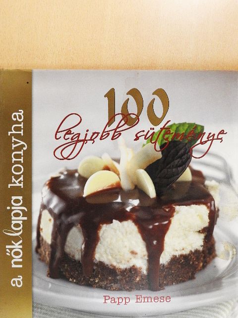 Papp Emese - A Nők Lapja Konyha 100 legjobb süteménye [antikvár]