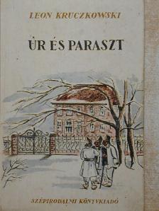 Leon Kruczkowski - Úr és paraszt [antikvár]
