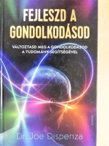 Dr. Joe Dispenza - Fejleszd a gondolkodásod [antikvár]