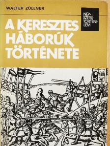 Walter Zöllner - A keresztes háborúk története [antikvár]