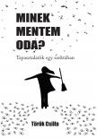 Török Csilla - Minek mentem oda? - Tapasztalatok egy szektában