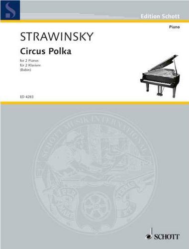 STRAWINSKY - CIRCUS POLKA, COMPOSED FOR A YOUNG ELEPHANT (1942) FOR 2 PIANOS ARRANGED BY VICTOR BABIN