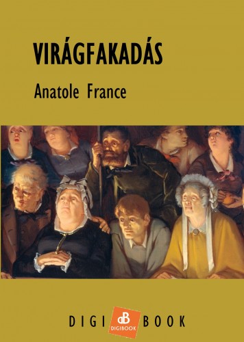 Anatole France - Virágfakadás [eKönyv: epub, mobi]